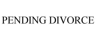PENDING DIVORCE