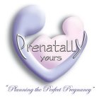 PRENATALLY YOURS 