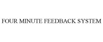 FOUR MINUTE FEEDBACK SYSTEM