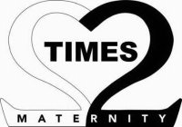 TIMES MATERNITY