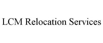 LCM RELOCATION SERVICES