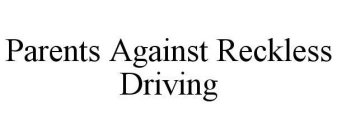 PARENTS AGAINST RECKLESS DRIVING
