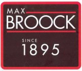 MAX BROOCK SINCE 1895
