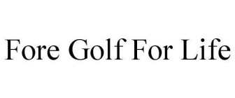 FORE GOLF FOR LIFE