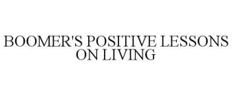 BOOMER'S POSITIVE LESSONS ON LIVING