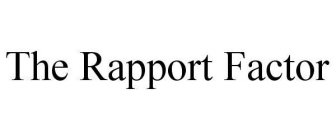 THE RAPPORT FACTOR
