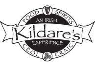 KILDARE'S AN IRISH EXPERIENCE FOOD SPIRITS CEOL CRAIC