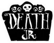 DEATH JR.