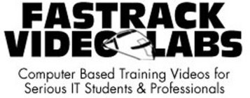 FASTTRACK VIDEO LABS COMPUTER BASED TRAINING VIDEOS FOR SERIOUS IT STUDENTS & PROFESSIONALS
