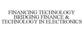 FINANCING TECHNOLOGY BRIDGING FINANCE &TECHNOLOGY IN ELECTRONICS