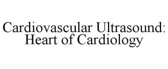 CARDIOVASCULAR ULTRASOUND: HEART OF CARDIOLOGY