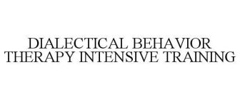 DIALECTICAL BEHAVIOR THERAPY INTENSIVE TRAINING