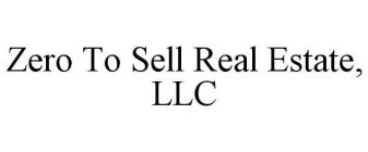 ZERO TO SELL REAL ESTATE, LLC