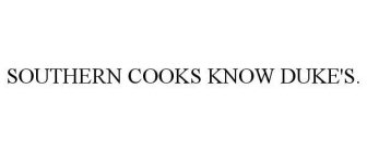 SOUTHERN COOKS KNOW DUKE'S.