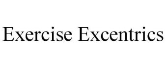 EXERCISE EXCENTRICS