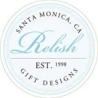 RELISH EST. 1998 SANTA MONICA, CA GIFT DESIGNS