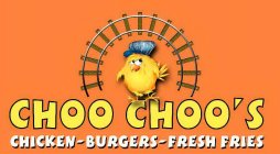 CHOO CHOO'S CHICKEN-BURGERS-FRESH FRIES