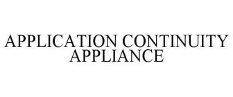 APPLICATION CONTINUITY APPLIANCE