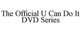 THE OFFICIAL U CAN DO IT DVD SERIES