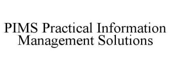 PIMS PRACTICAL INFORMATION MANAGEMENT SOLUTIONS