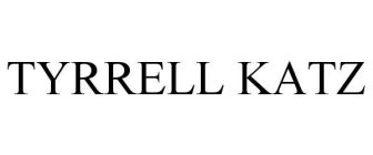 TYRRELL KATZ