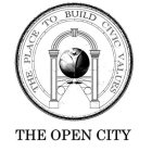 THE OPEN CITY THE PLACE TO BUILD CIVIC VALUES
