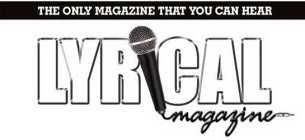 LYRICAL MAGAZINE THE ONLY MAGAZINE THAT YOU CAN HEAR