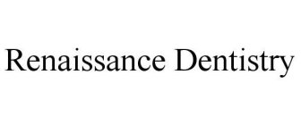 RENAISSANCE DENTISTRY