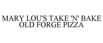 MARY LOU'S TAKE 'N' BAKE OLD FORGE PIZZA