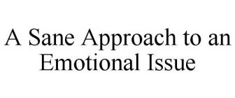 A SANE APPROACH TO AN EMOTIONAL ISSUE