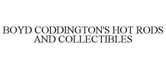 BOYD CODDINGTON'S HOT RODS AND COLLECTIBLES
