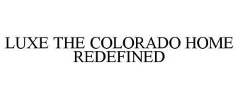 LUXE THE COLORADO HOME REDEFINED