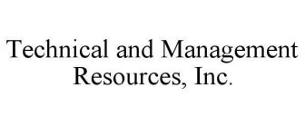 TECHNICAL AND MANAGEMENT RESOURCES, INC.