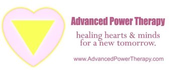 ADVANCED POWER THERAPY HEALING HEARTS &MINDS FOR A NEW TOMORROW. WWW.ADVANCEDPOWERTHERAPY.COM