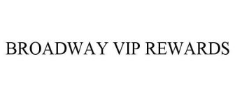 BROADWAY VIP REWARDS