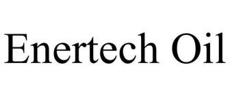 ENERTECH OIL