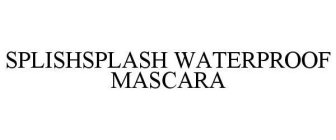 SPLISHSPLASH WATERPROOF MASCARA
