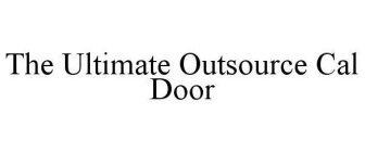 THE ULTIMATE OUTSOURCE CAL DOOR