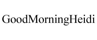 GOODMORNINGHEIDI
