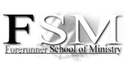 FSM FORERUNNER SCHOOL OF MINISTRY