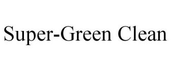 SUPER-GREEN CLEAN