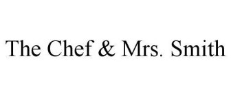 THE CHEF & MRS. SMITH