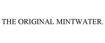 THE ORIGINAL MINTWATER.