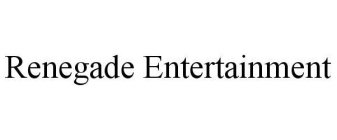 RENEGADE ENTERTAINMENT