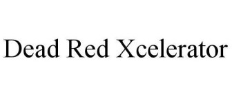 DEAD RED XCELERATOR