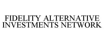 FIDELITY ALTERNATIVE INVESTMENTS NETWORK