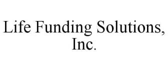 LIFE FUNDING SOLUTIONS, INC.