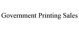 GOVERNMENT PRINTING SALES