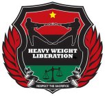 HEAVY WEIGHT LIBERATION RESPECT THE SACRIFICE
