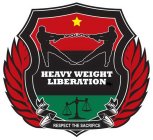 HEAVY WEIGHT LIBERATION RESPECT THE SACRIFICE